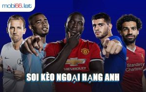 Soi Kèo Ngoại Hạng Anh